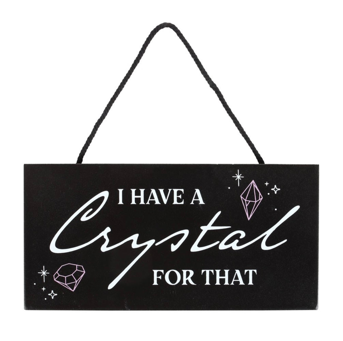 Schild „I have a crystal for that“
